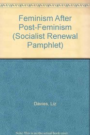 Feminism After Post-Feminism (Socialist Renewal Pamphlet)