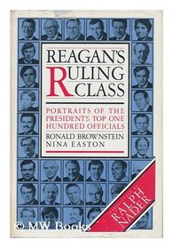 Reagan's ruling class: Portraits of the President's top 100 officials