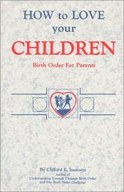 How to Love Your Children: Birth Order for Parents