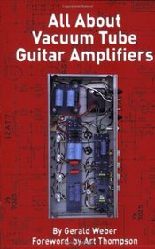 All About Vacuum Tube Guitar Amplifiers (Book)
