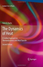 The Dynamics of Heat: A Unified Approach to Thermodynamics and Heat Transfer (Graduate Texts in Physics)