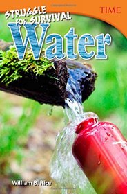 Struggle for Survival: Water (Time for Kids Nonfiction Readers)