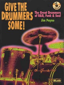 Give the Drummers Some!: The Great Drummers of RB, Funk  Soul