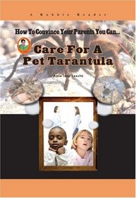 Care for a Pet Tarantula (How to Convince Your Parents You Can...) (Robbie Readers)