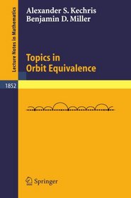 Topics in Orbit Equivalence (Lecture Notes in Mathematics)