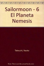 Sailormoon 6: El Planeta Nemesis (Spanish Edition)