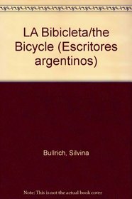LA Bibicleta/the Bicycle (Escritores argentinos) (Spanish Edition)