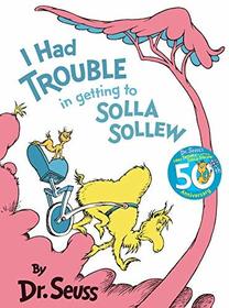 I Had Trouble in Getting to Solla Sollew (Dr.Seuss Classic Collection)