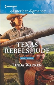 Texas Rebels: Jude (Texas Rebels, Bk 4) (Harlequin American Romance, No 1589)