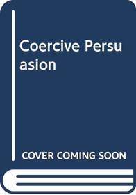 Coercive Persuasion : A Socio-psychological Analysis of the 