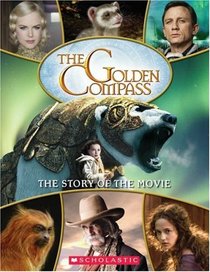 The Golden Compass: Story Of The Movie (Golden Compass)