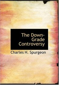 The Down-Grade Controversy (Large Print Edition)