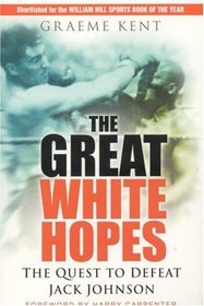 The Great White Hopes: The Quest to Defeat Jack Johnson