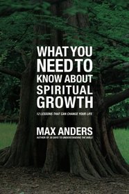 What You Need to Know About Spiritual Growth: 12 Lessons That Can Change Your Life