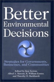 Better Environmental Decisions: Strategies for Governments, Businesses, and Communities (The Minnesota Series in Environmental Decition Making)