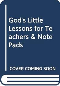God's Little Lessons for Teachers & Note Pads