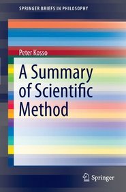 A Summary of Scientific Method (SpringerBriefs in Philosophy)