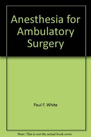 Anesthesia for Ambulatory Surgery (International Anesthesiology Clinics)