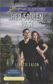 Her Stolen Past (Family Reunions, Bk 3) (Love Inspired Suspense, No 405) (Larger Print)