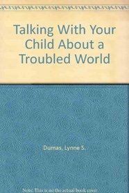 Talking with Your Child About a Troubled World