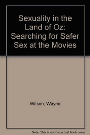 Sexuality in the Land of Oz: Searching for Safer Sex at the Movies