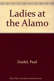 Ladies at the Alamo (A Play in Two Acts)