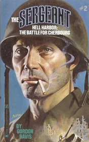 The Sergeant #2: Hell Harbor: The Battle for Cherbourg
