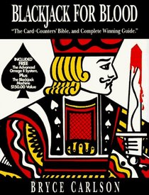 Blackjack For Blood: The Card-Counters' Bible, and Complete Winning Guide