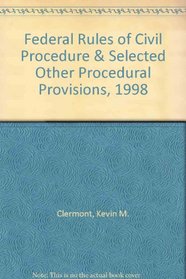 Federal Rules of Civil Procedure & Selected Other Procedural Provisions, 1998
