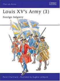 Louis XV's Army (3) : Foreign Infantry and Artillery (Men-At-Arms Series, 304)