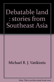 Debatable land: Stories from Southeast Asia