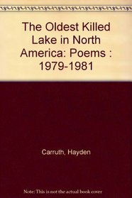 The Oldest Killed Lake in North America: Poems : 1979-1981