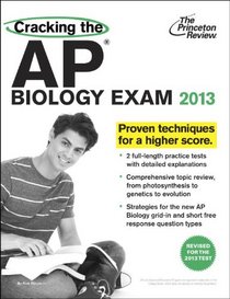 Cracking the AP Biology Exam, 2013 Edition (Revised) (College Test Preparation)