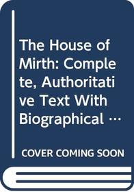 The House of Mirth: Complete, Authoritative Text With Biographical and Historical Contexts, Critical History, and Essays from Five Contemporary Crit (Case Studies in Contemporary Criticism)