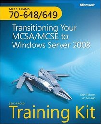 MCTS Self-Paced Training Kit (Exams 70-648 & 70-649): Transitioning Your MCSA/MCSE to Windows Server 2008