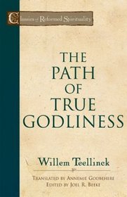 The Path of True Godliness (Classics of Reformed Spirituality)