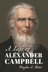 A Life of Alexander Campbell (Library of Religious Biography (LRB))