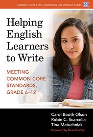 Helping English Learners to Write: Meeting Common Core Standards, Grades 6-12