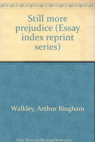 Still more prejudice (Essay index reprint series)