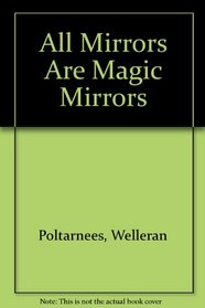 All Mirrors Are Magic Mirrors