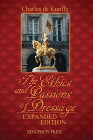 The Ethics and Passions of Dressage (Revised Edition)