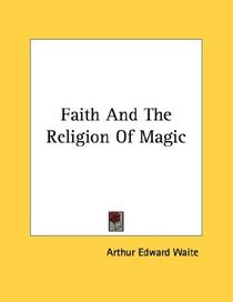 Faith And The Religion Of Magic