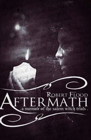 Aftermath:A Memoir of the Salem Witch Trials