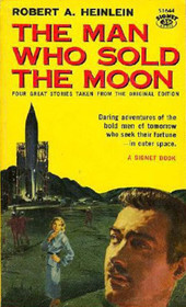 The Man Who Sold the Moon (Future History, Bk 1)