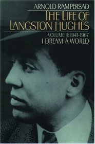 The Life of Langston Hughes: I Dream a World : 1941-1967 (Life of Langston Hughes, 1941-1967)