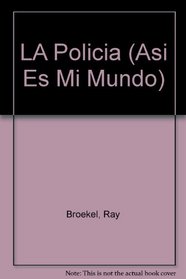 LA Policia (Asi Es Mi Mundo) (Spanish Edition)
