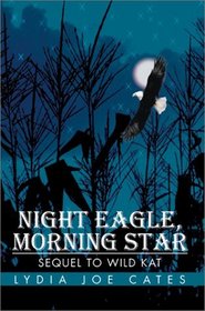 Night Eagle, Morning Star: Sequel to Wild Kat