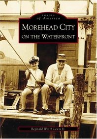 Morehead City on the Waterfront (Images of America: North Carolina) (Images of America)