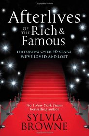 Afterlives of the Rich and Famous: Reconnect with the Celebrities You Have Loved and Lost