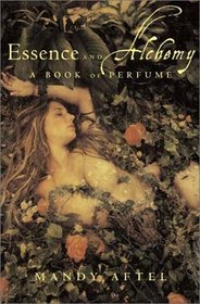 Essence and Alchemy: A Book of Perfume